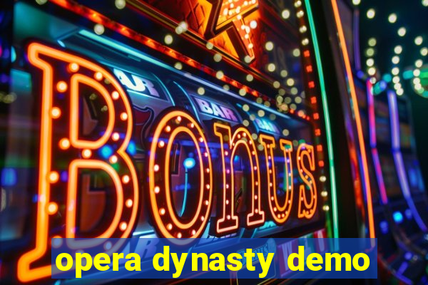 opera dynasty demo